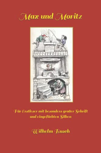 Max und Moritz: Für Erstleser mit besonders großer Schrift und eingefärbten Silben von Independently published